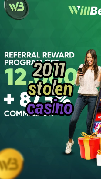 2011 stolen casino-casinodeposit10.igamblinglist.com