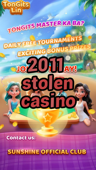 2011 stolen casino-casinodeposit10.igamblinglist.com
