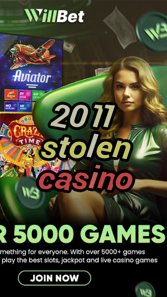 2011 stolen casino-casinodeposit10.igamblinglist.com